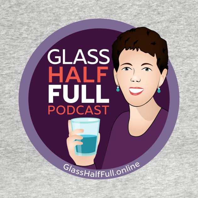 Glass Half Full Podcast-2 by GlassHalfFullOnline